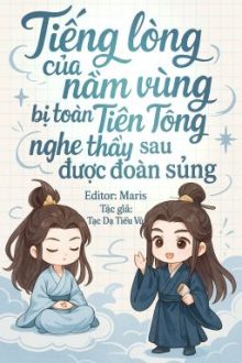 【Đm|Edit】Tiếng Lòng Của Nằm Vùng Bị Toàn Tiên Tông Nghe Thấy Sau Được Đoàn Sủng