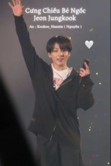 – Taekook – Cưng Chiều Bé Ngốc Jeon Jungkook