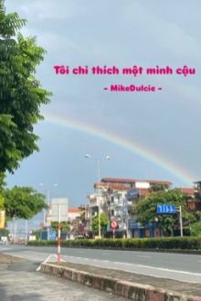 [Bhtt – Tự Viết] Tôi Chỉ Thích Một Mình Cậu
