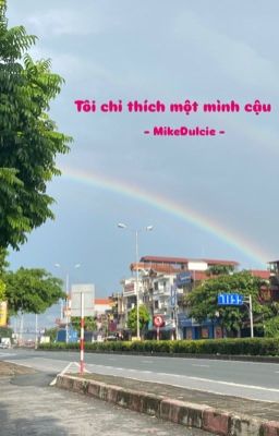 [Bhtt – Tự Viết] Tôi Chỉ Thích Một Mình Cậu