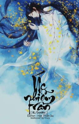 [ Bl/Danmei ] [ Edit ] Úc Nhiễm Trần [ Hoàn ]