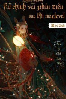 [Quyển 1] [Edit] Xuyên Nhanh: Nữ Chính Vai Phản Diện Sau Khi Maxlevel
