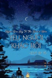 [Hoàn][Đam Mỹ][Edit] Người Đàn Ông Tôi Theo Đuổi 7 Năm Yêu Người Khác Rồi