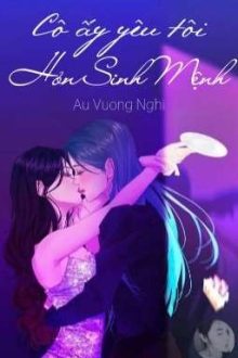 Cô Ấy Yêu Tôi Hơn Sinh Mệnh
