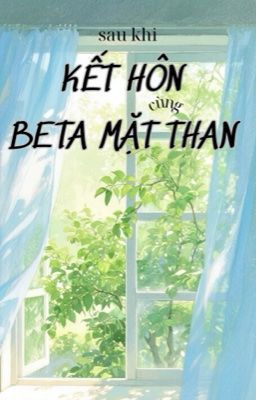 [Đm/Đoản/Hoàn] Sau Khi Kết Hôn Cùng Beta Mặt Than – Khanh Kiếm