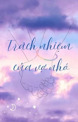 [Caoh/Edit/St] Trách Nhiệm Của Vợ Nhỏ