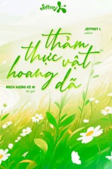 [Đm/Edit] Thảm Thực Vật Hoang Dã – Mạch Hương Kê Ni