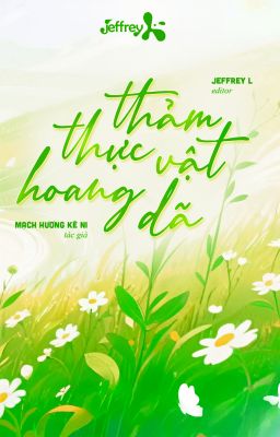[Đm/Edit] Thảm Thực Vật Hoang Dã – Mạch Hương Kê Ni