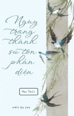 |Đm-Edit-Hoàn| Nguỵ Trang Thành Sư Tôn Phản Diện