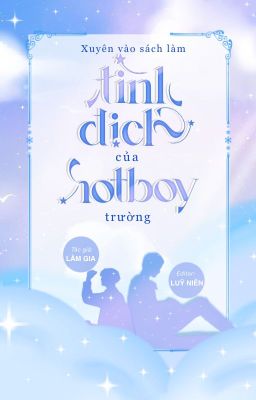 [ Đam Mỹ – Edit ] Xuyên Vào Sách Làm Tình Địch Với Hotboy Trường [ Chưa Beta ]