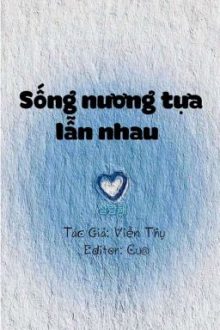 [Đm/Hoàn] Sống Nương Tựa Lẫn Nhau