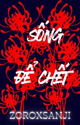 Sống Để Chết