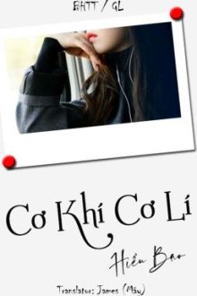 [Bhtt/ Edit/ Hoàn] Cơ Khí Cơ Lí – Hiểu Bạo (Caoh,18+)