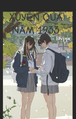 /Hoàn/Np/Gl/Abo/Po18/ Xuyên Qua Năm 1933 – Dyppc