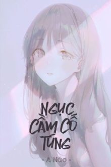 [Bhtt – Abo] Ngục Cầm Cố Túng – A Náo