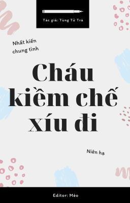 [Đam Mỹ – Ed] Cháu Kiềm Chế Xíu Đi – Tùng Tử Trà