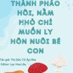 [Đm/Edit/Hoàn] Sau Khi Xuyên Thành Pháo Hôi, Nấm Nhỏ Chỉ Muốn Ly Hôn Nuôi Bé Con