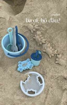 Chodeft ✓ Ba Ơi, Bố Đâu?