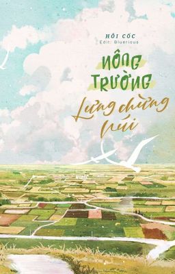 [Full][Đam Mỹ] Nông Trường Lưng Chừng Núi – Hôi Cốc