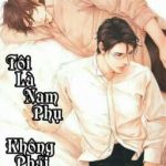 [Đam Mỹ] Tôi Là Nam Phụ, Không Phải Dụ Thụ!