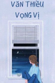 [Bh-Abo] Văn Thiều Vọng Vị – Bất Tri Đạo Bất Tri Đạo