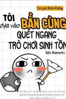 (Đm- Edit Hoàn) Tôi Dựa Vào Bần Cùng Quét Ngang Trò Chơi Sinh Tồn