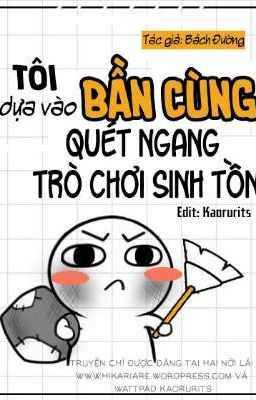 (Đm- Edit Hoàn) Tôi Dựa Vào Bần Cùng Quét Ngang Trò Chơi Sinh Tồn