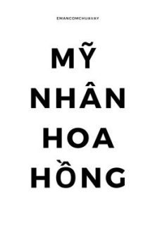 [Song Tính/ Thô Tục] Mỹ Nhân Hoa Hồng