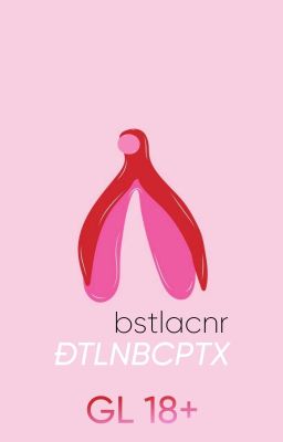 [Bh🍑Edit Hoàn] Đtlnbcptx – Bstlacnr