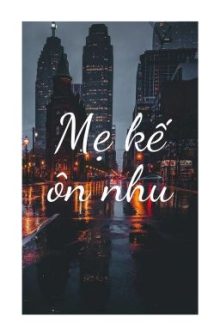 /Gl/Cao H/Qt/ Mẹ Kế Ôn Nhu – Ayao