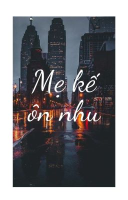 /Gl/Cao H/Qt/ Mẹ Kế Ôn Nhu – Ayao