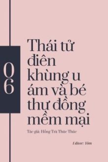 [Đm-End] Thái Tử Điên Khùng U Ám Và Bé Thư Đồng Mềm Mại