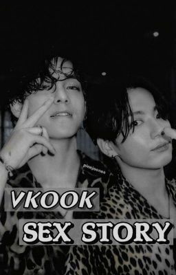 [Nc-21] Sex Story |Vkook|