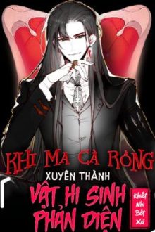 Khi Ma Cà Rồng Xuyên Thành Vật Hy Sinh Phản Diện (Hoàn)