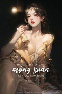 [Cao H – Hoàn] Hàng Đêm Tiến Vào Mộng Xuân Của Các Nam Thần