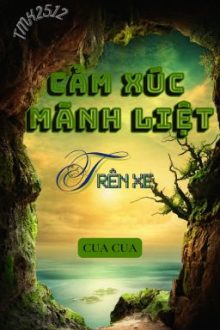 [Đm-Cao H] Cảm Xúc Mãnh Liệt Trên Xe
