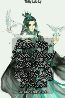 [Đam Mỹ – Xuyên Không] Đến Tương Lai Tôi Là Học Bá
