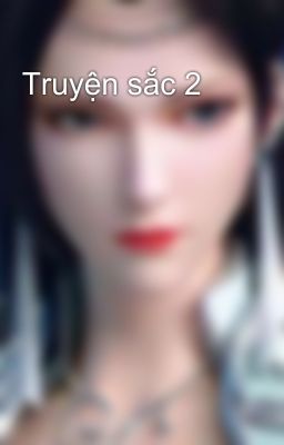 Truyện Sắc 2