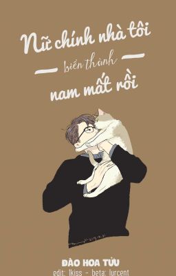 [Bl/Edit] Nữ Chính Nhà Tôi Biến Thành Nam Mất Rồi