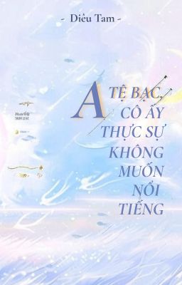 [Bhtt – Abo – Lilyholic] Alpha Tệ Bạc, Cô Ấy Thật Sự Không Muốn Nổi Tiếng – Dt
