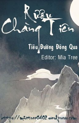 [Edit – Hoàn] Rượu Chàng Tiên – Tiêu Đường Đông Qua