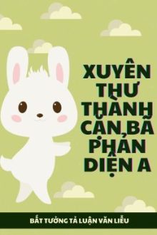 [Bhtt | Abo] Sau Khi Xuyên Thư Thành Cặn Bã Phản Diện A.