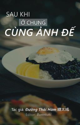 ( Reup – Đam Mỹ ) Sau Khi Ở Chung Cùng Ảnh Đế