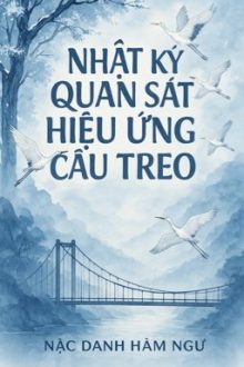 [Hoàn/Đm/St] Nhật Ký Quan Sát Hiệu Ứng Cầu Treo