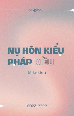 |Mikekieu| Nụ Hôn Kiểu Pháp(Kiều) – Abo
