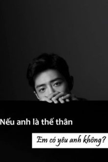 Nếu Anh Là Thế Thân, Em Có Yêu Anh Không?