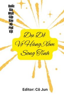 [ Thô Tục| Ntr] Dụ Dỗ Vợ Hàng Xóm Song Tính