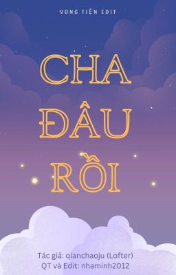 Cha Đâu Rồi [Vong Tiện][Edit][Hoàn] Poster