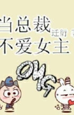 [Edit] Khi Tổng Tài Không Yêu Nữ Chính – Thiên Diễn