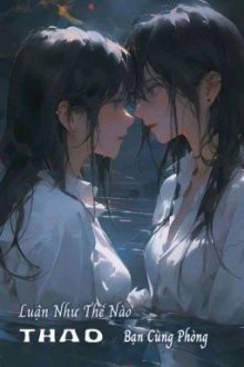 [Edit] Luận Như Thế Nào Thao Đến Bạn Cùng Phòng
